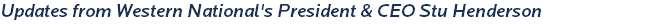 Updates from Western National's President & CEO Stu Henderson