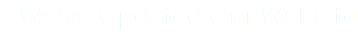 We’ve Updated Our Website