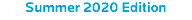Summer 2020 Edition
