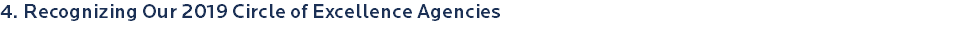 4. Recognizing Our 2019 Circle of Excellence Agencies