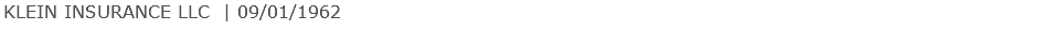  KLEIN INSURANCE LLC | 09/01/1962 