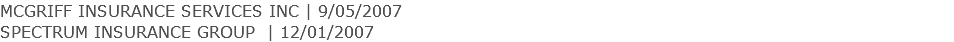 MCGRIFF INSURANCE SERVICES INC | 9/05/2007 SPECTRUM INSURANCE GROUP | 12/01/2007 