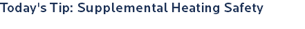 Today's Tip: Supplemental Heating Safety