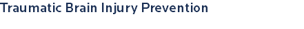 Traumatic Brain Injury Prevention
